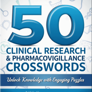 50 clinical research & pharmacovigilance crosswords: unlock knowledge with engaging puzzles