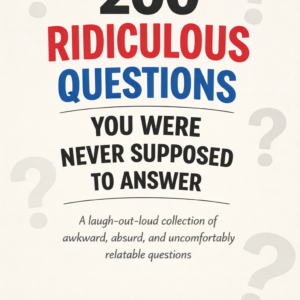 200 ridiculous questions you were never supposed to answer
