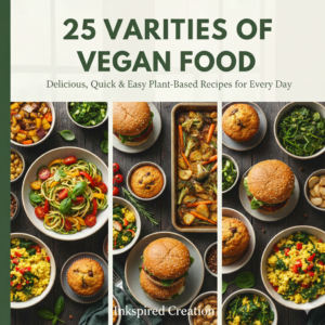 25 varieties of vegan food: quick & easy plant based recipes