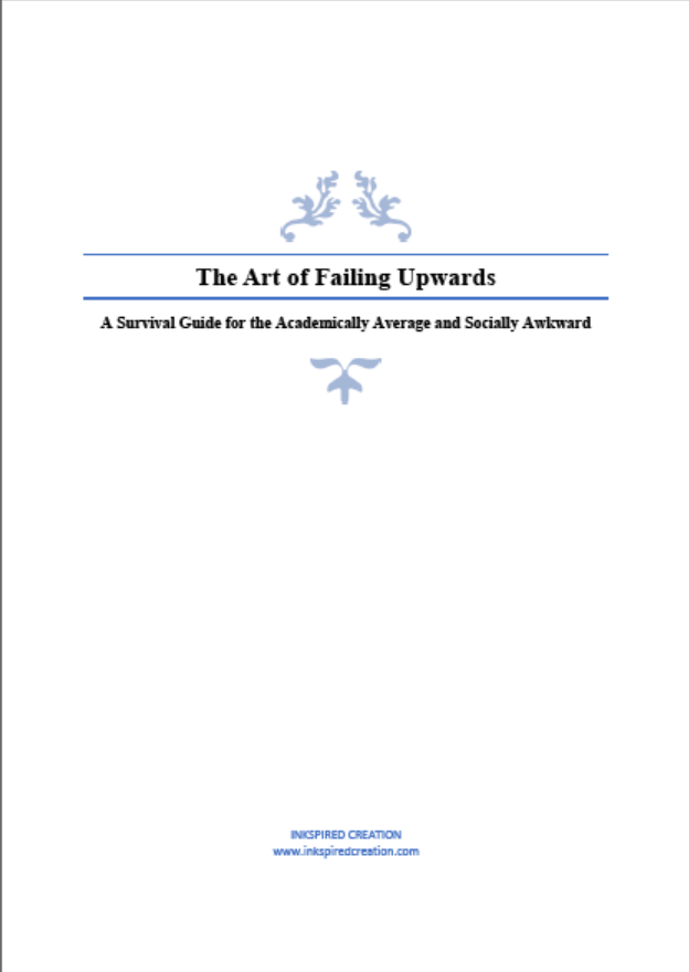 the art of failing upwards: a survival guide for the academically average the art of failing upwards: a survival guide for the academically average